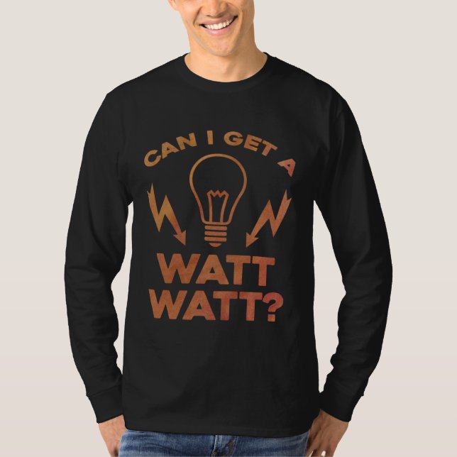 Camiseta Can I Get A Watt Watt Electrician Electrical Engin (Frente)