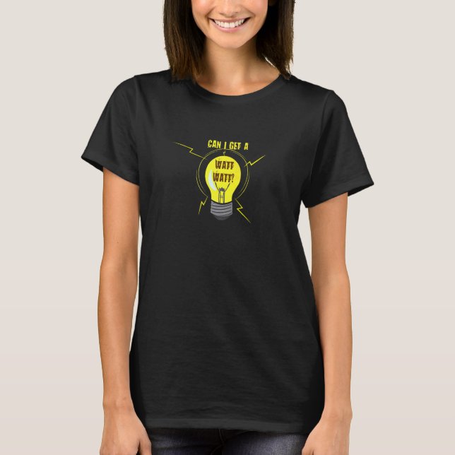 Camiseta Can I Get A Watt Watt Electrician Electrical Engin (Frente)