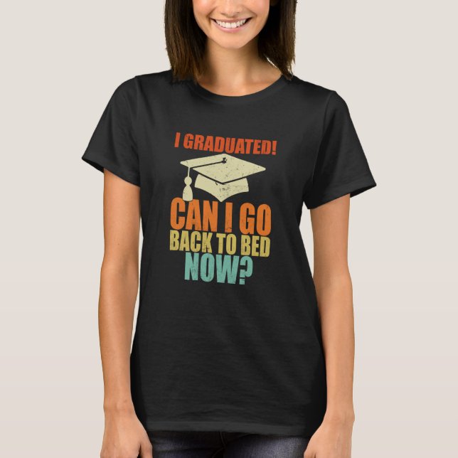 Camiseta Can I Go Back to Bed Graduation For Her Him (Frente)