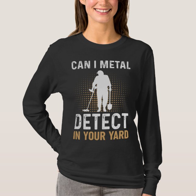 Camiseta Can I Metal Detect In Your Yard Metal Detecting De (Frente)