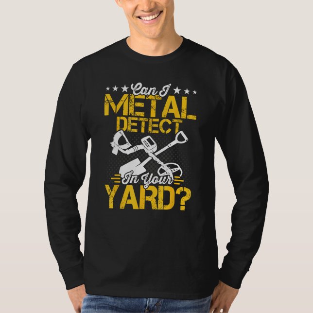 Camiseta Can I Metal Detect Metal Detector Metal Detecting (Frente)