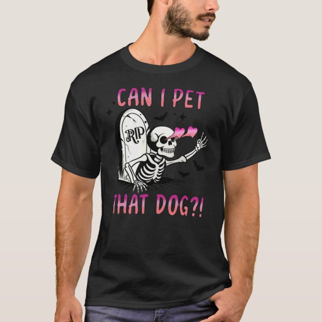 Camiseta Can I Pet That Dog Funny Dog Lover Skeleton Hallow (Frente)