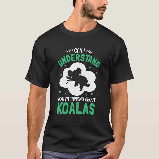 Camiseta Can I Understand You I'm Thinking About Koalas (Frente)