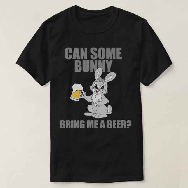 Camiseta Can Some Bunny Bring Me A Beer Happy Easter  (Frente do Design)
