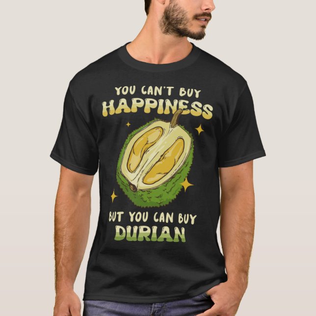 Camiseta Can t Buy Happiness Can Buy Durian Fruit Durian (Frente)