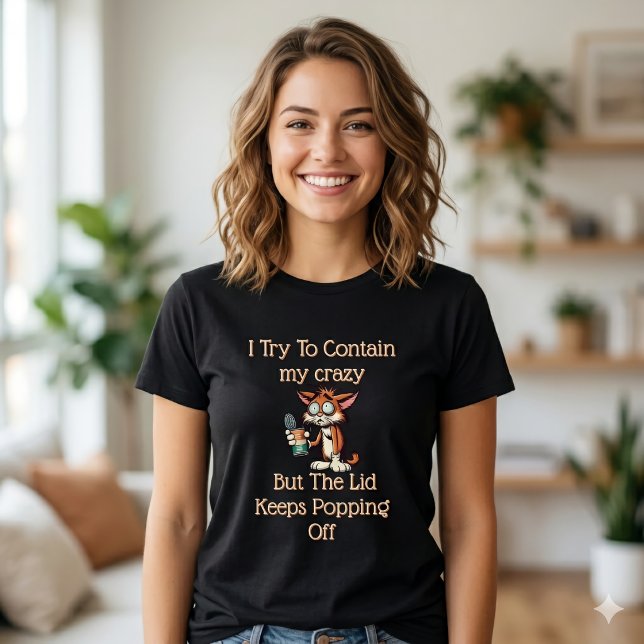 Camiseta Can’t Contain the Crazy – Relatable Funny (Criador carregado)