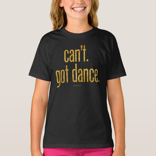Camiseta Can’t. Got Dance. (Frente)
