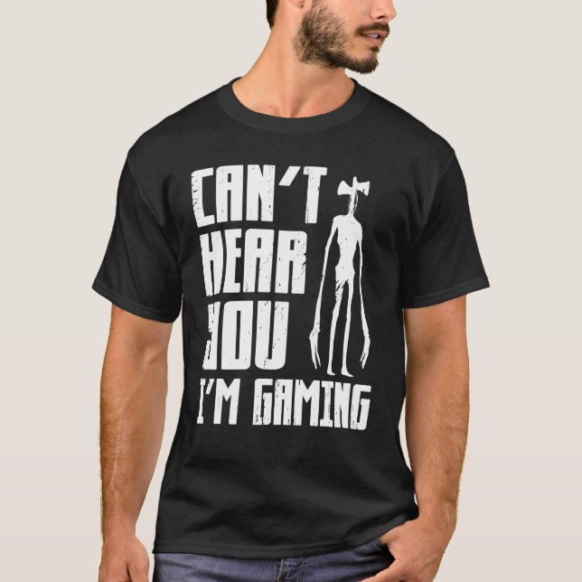 Camiseta Can t Hear You I m Gaming Video Game  Siren Headph (Frente)