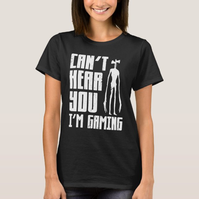 Camiseta Can t Hear You I m Gaming Video Game  Siren Headph (Frente)