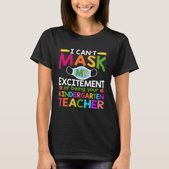 Camiseta Can t Mask My Excitement of being your Kindergarte (Frente)