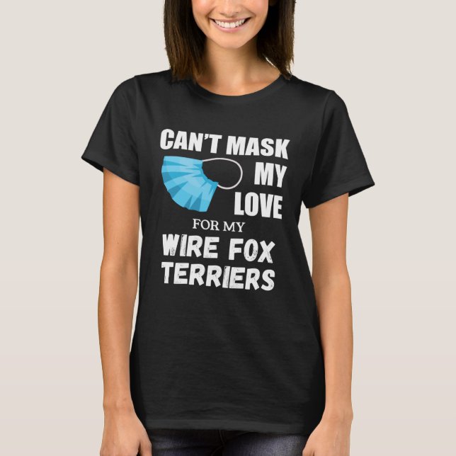 Camiseta Can t Mask My Love For Wire Fox Terrier Dog (Frente)