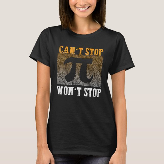 Camiseta Can t Stop Pi Won t Stop Math Pi Day  Maths Club   (Frente)
