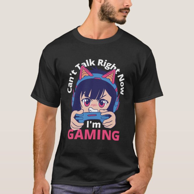 Camiseta Can t Talk Right Now I m Gaming  Gamer Girl (Frente)