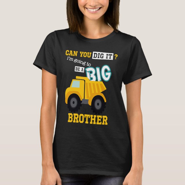 Camiseta Can You Dig It I'm Going To Be A Big Brother Const (Frente)