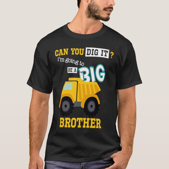 Camiseta Can You Dig It I'm Going To Be A Big Brother Const (Frente)