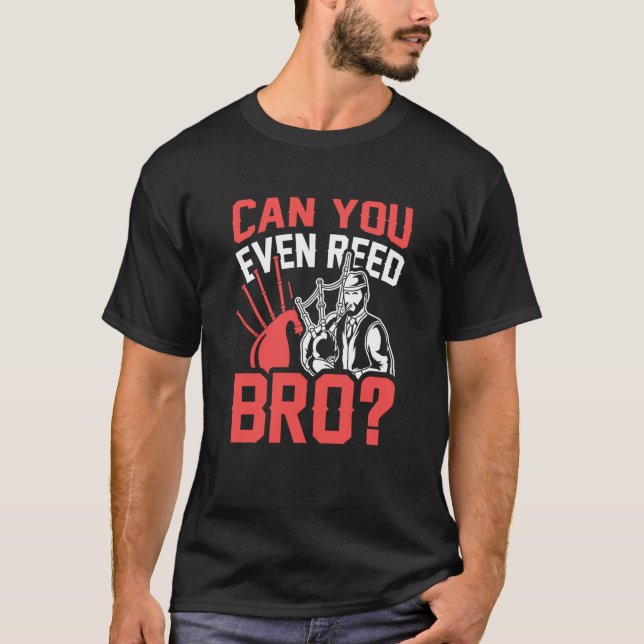 Camiseta Can You Even Reed Bro Scotsman Bagpipes Music Play (Frente)