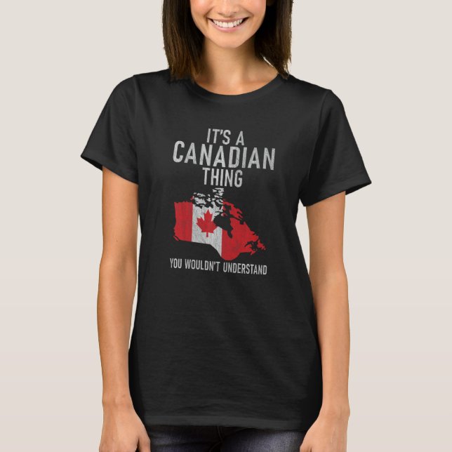 Camiseta Canada Its a Canadian thing you wouldnt understand (Frente)