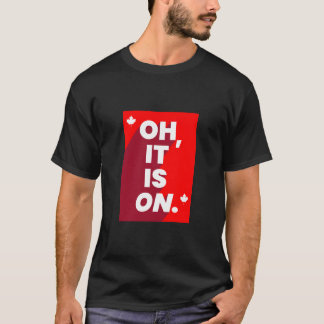 Camiseta Canadá: "Oh, está ligado"