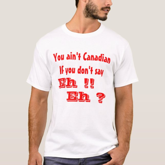 Camiseta Canadense diz Eh (Frente)