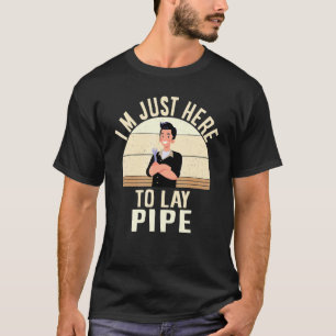 Camiseta Canalizador, ESTOU AQUI PARA DAR ALGUMA PIPE me en
