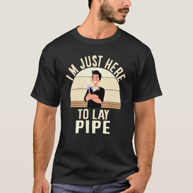 Camiseta Canalizador, ESTOU AQUI PARA DAR ALGUMA PIPE me en (Frente)