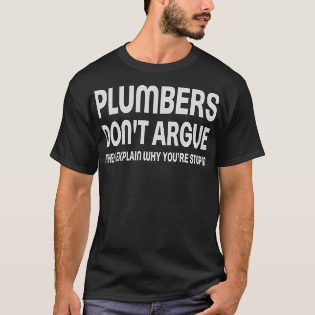 Camiseta Canalizadores Não Argumentam Por Que Você É Estúpi (Frente)