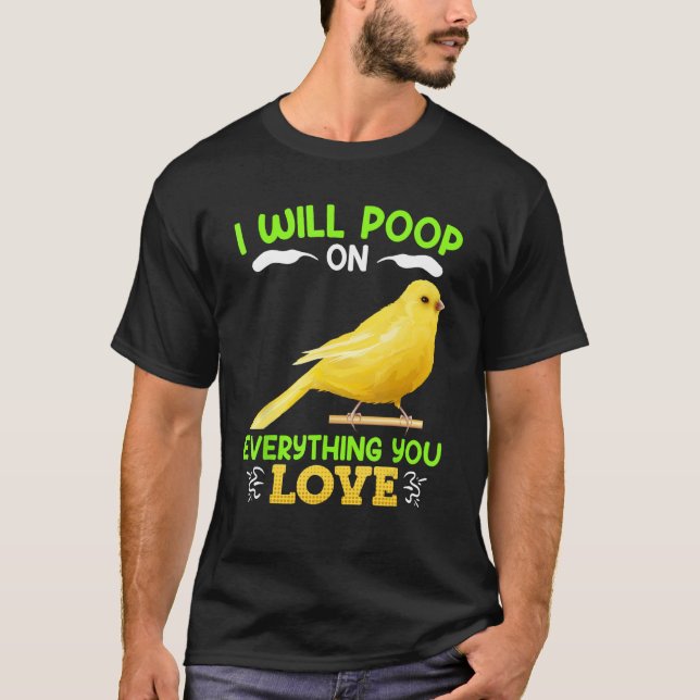 Camiseta Canaries I´ll poop on everything you Love Canary B (Frente)