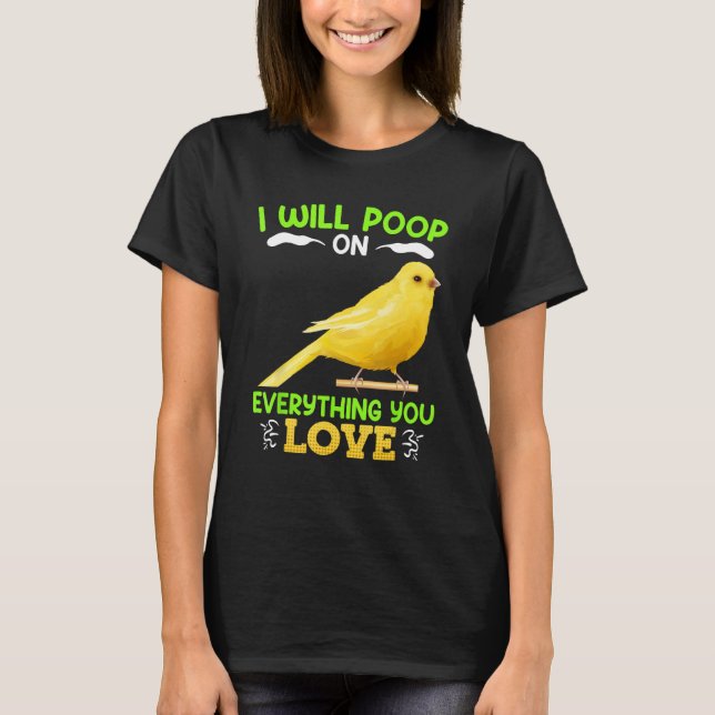 Camiseta Canaries I´ll poop on everything you Love Canary B (Frente)