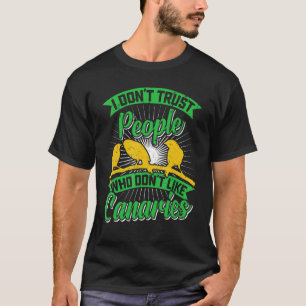 Camiseta Canário Pássaro Eu não confio em Pessoas que gosta