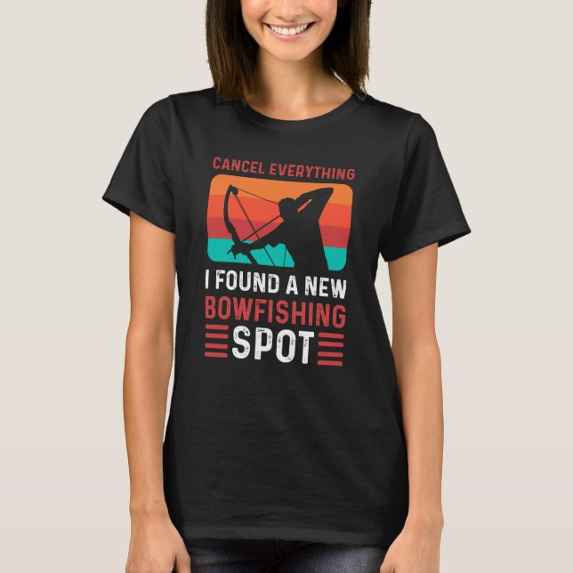 Camiseta Cancel Everything I Found A New Bowfishing Spot Bo (Frente)