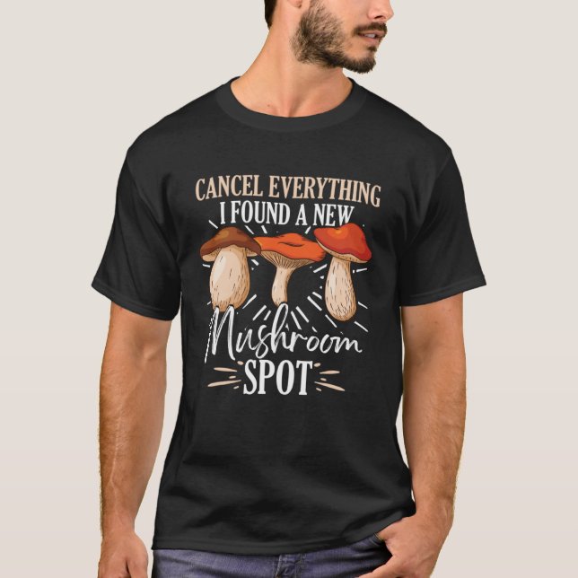 Camiseta Cancel Everything I Found A New Mushroom Spot Fora (Frente)
