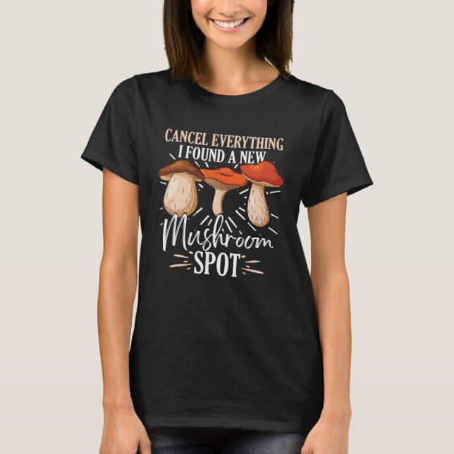 Camiseta Cancel Everything I Found A New Mushroom Spot Fora (Frente)