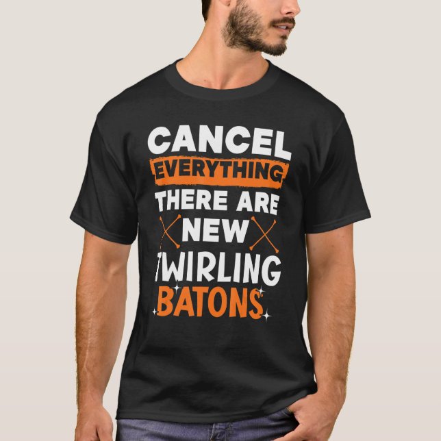 Camiseta Cancel Everything There Are New Twirling Batons 1 (Frente)