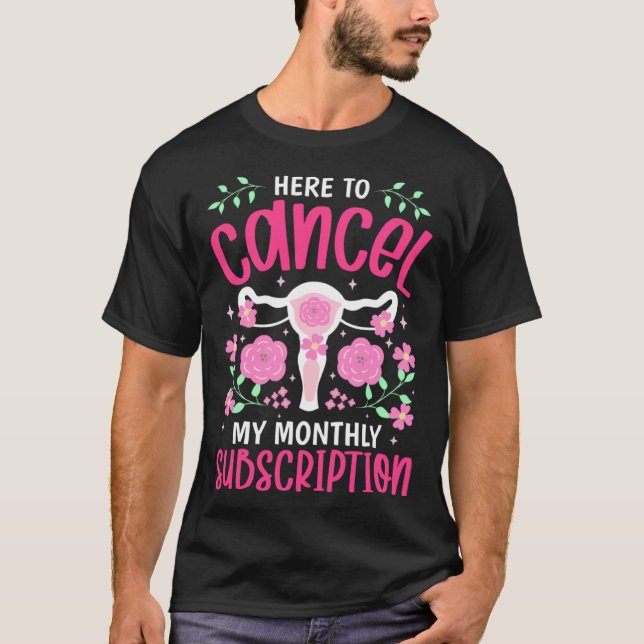 Camiseta Cancel My Monthly Subscription  Hysterectomy Uteru (Frente)