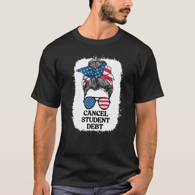 Camiseta Cancel Student Loan Student Loan Forgiveness Messy (Frente)