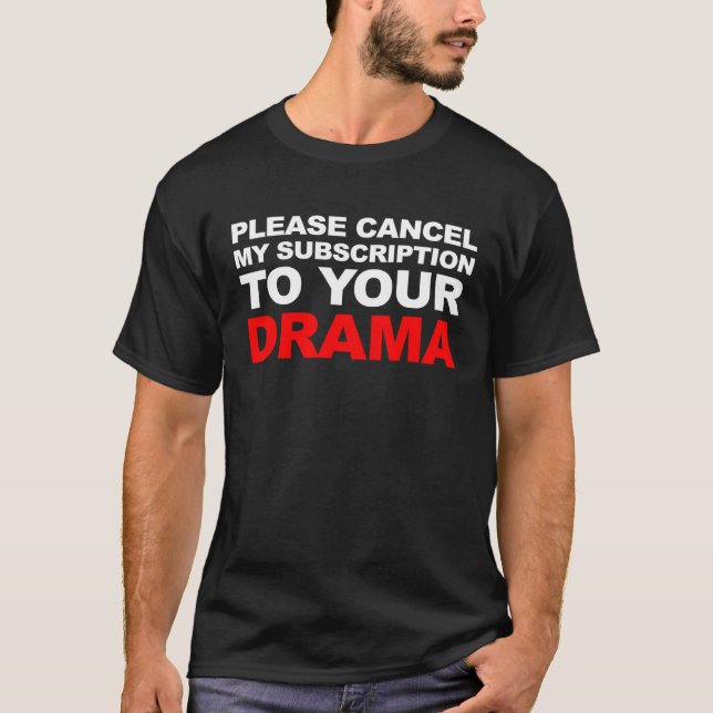 CAMISETA CANCELAR MINHA ASSINATURA AO SEU DRAMA (Frente)