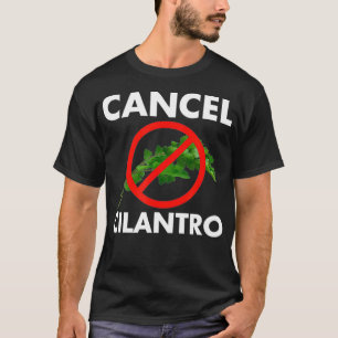 Camiseta Cancelar o Cilantro Funny Cilantro Hater Pior Herb