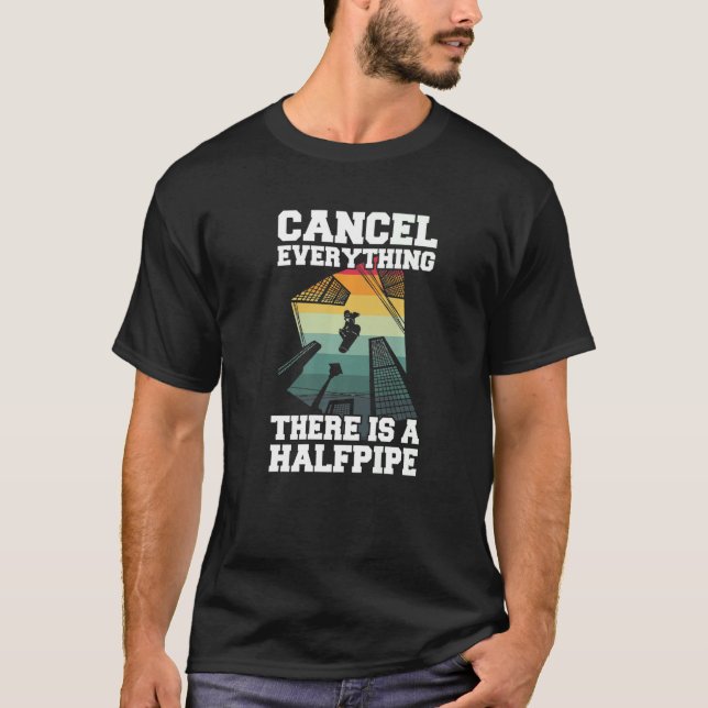Camiseta Cancelar Tudo Que Há Um Halfpipe Para Um Skate (Frente)