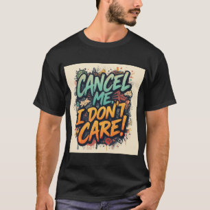 Camiseta Cancele Me, Eu Não Me Importo