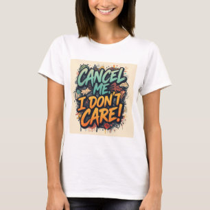 Camiseta Cancele Me, Eu Não Me Importo