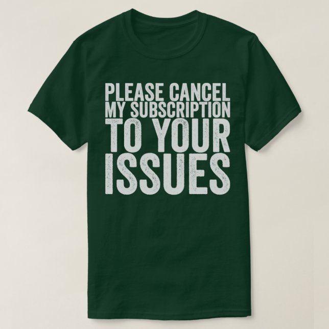 Camiseta Cancele Minha Assinatura Aos Seus Problemas (Frente do Design)