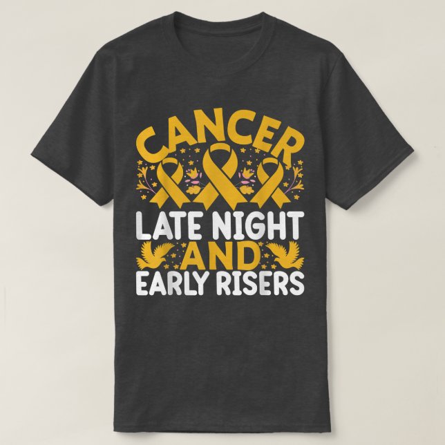 Camiseta Cancer de infância tarde da noite e ruídos precoce (Frente do Design)