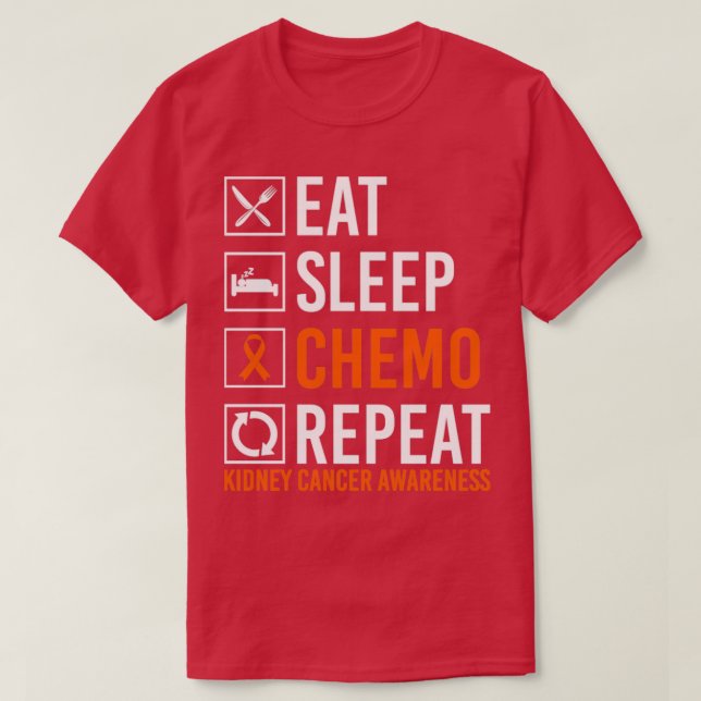 Camiseta Cancer de rim Comer Quimio do Sono Repetir Gif (Frente do Design)