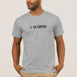 Camiseta cancer f ck<br><div class="desc">tudo que precisa é de U.  desculpe,  não consegui resistir.</div>