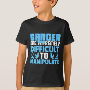 Camiseta Câncer São Extremamente Difíceis De Manipular O Mu