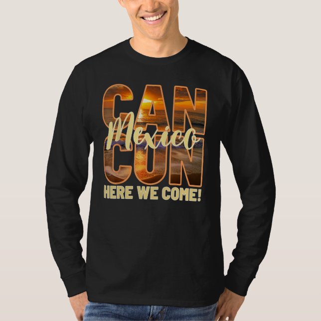 Camiseta Cancun Mexico Here We Come Mexican Beach Trips Vac (Frente)