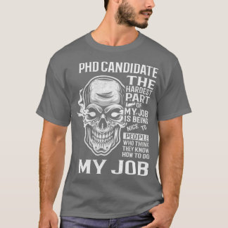 Camiseta Candidato De Phd A Parte Mais Difícil Do Meu Item