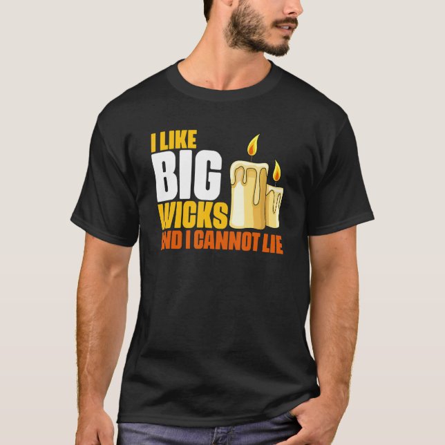 Camiseta Candle Making Humor For Big Wicks Melting Wax Chan (Frente)