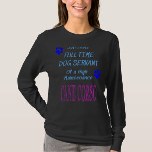 Camiseta Cane Corso Dog Servant Alta Manutenção Puppy