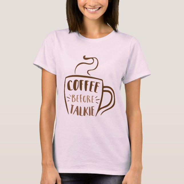 Camiseta Caneca Coffee Before Talkie (Frente)